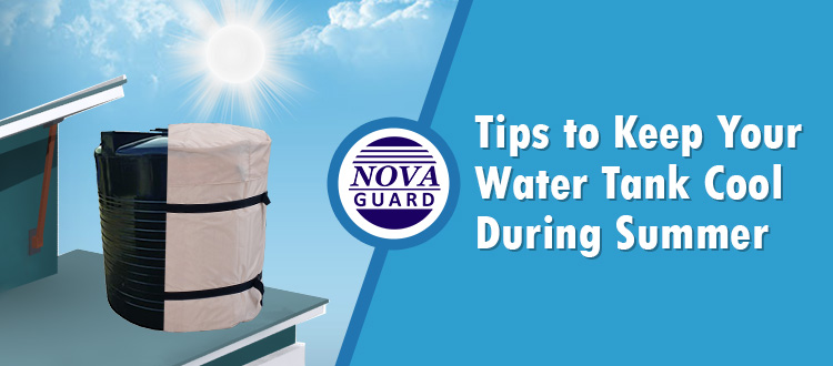 How Can You Keep Your Water Tank Cool During Summer?