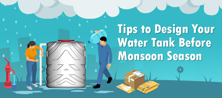 Tips to Design Your Water Tank Before Monsoon Season