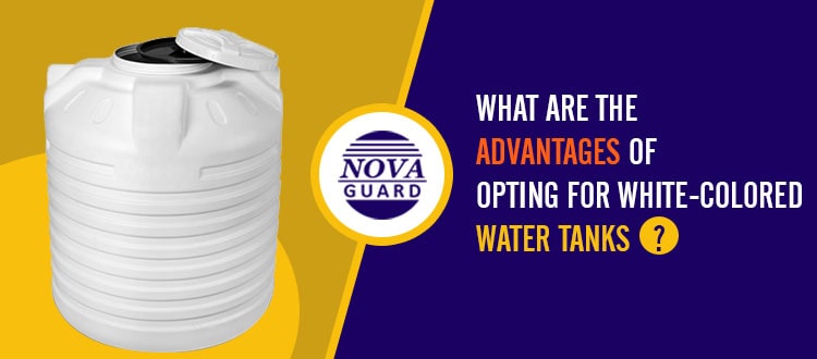 What are the Advantages of Opting for White-colored Water Tanks?