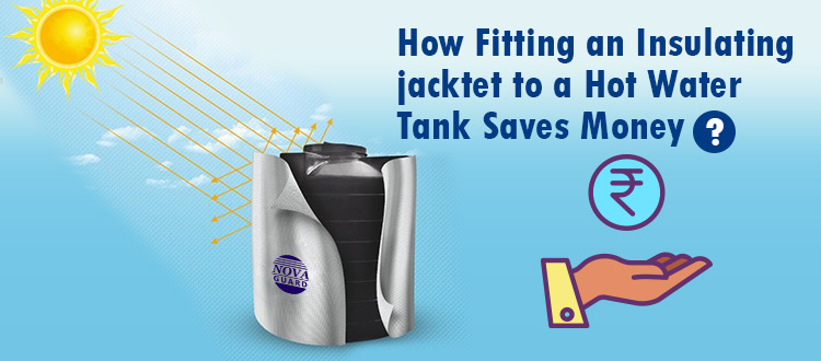 How an Insulating Jacket to a Hot Water Tank Saves Money?