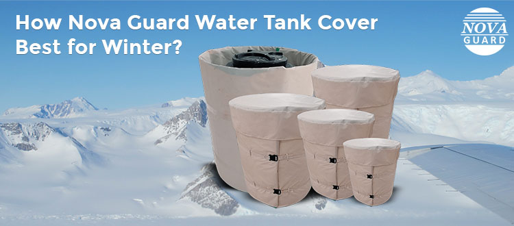 How Nova Guard Water Tank Cover is Best for Winters?