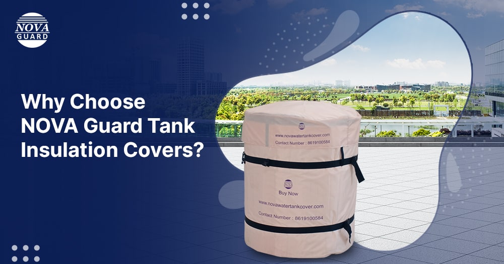 Why Choose NOVA Guard Tank Insulation Covers?